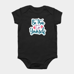 Be True To Yourself Baby Bodysuit